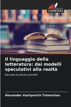 Paperback Il linguaggio della letteratura: dai modelli speculativi alla realtà [Italian] Book