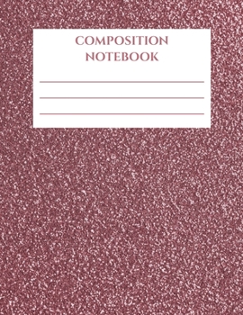 Composition Notebook: Rose Gold Glitter (Faux Glitter) White Ombre| 100 sheets | Wide Ruled | 8.5x11” | Glossy Cover | Trendy Girly Children Kids Teens Girls Women