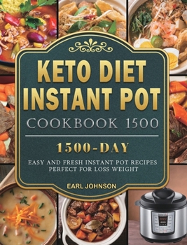 Hardcover Keto Diet Instant Pot Cookbook 1500: 1500 Days Easy and Fresh Instant Pot Recipes Perfect for Loss Weight Book