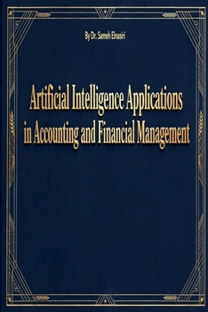 Paperback Artificial Intelligence Applications in Accounting and Financial Management: From Automation to Smart Forecasting Book