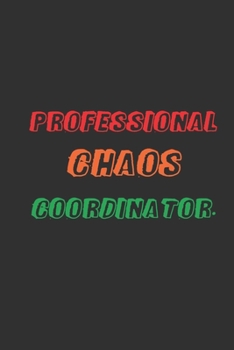 Paperback Professional Chaos Coordinator: Great Gift Idea With Funny Saying On Cover - Coworkers Notebook - 120 Pages, Lined Blank 6x9 - Employees, Clubs New .. Book