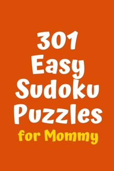 Paperback 301 Easy Sudoku Puzzles for Mommy Book