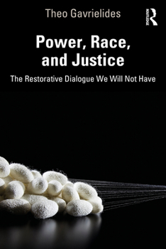 Paperback Power, Race, and Justice: The Restorative Dialogue We Will Not Have Book