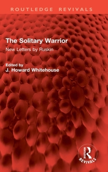 Hardcover The Solitary Warrior: New Letters by Ruskin Book