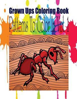 Paperback Grown Ups Coloring Book Patterns To Color In Vol. 1 Book