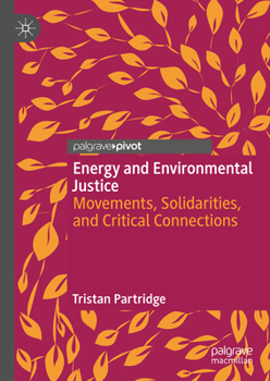 Hardcover Energy and Environmental Justice: Movements, Solidarities, and Critical Connections Book