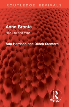 Anne Brontë: Her Life and Work
