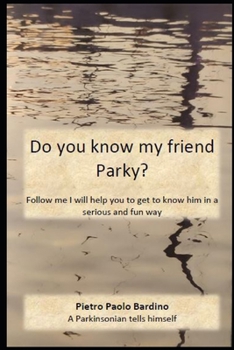 Paperback Do you know my friend Parky?: Follow me. I'll help you get to know him in a serious and fun way. Book