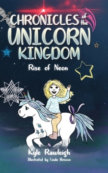 Rise of Neon - Book #2 of the Chronicles of the Unicorn Kingdom