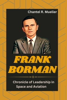 Paperback Frank Borman: Chronicle of Leadership in Space and Aviation Book