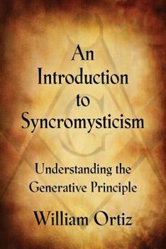 Paperback An Introduction to Syncromysticism: Understanding the Generative Principle Book