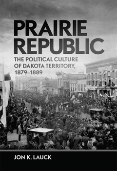 Paperback Prairie Republic: The Political Culture of Dakota Territory, 1879-1889 Book