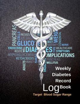 Paperback Weekly Diabetes Record Log Book: Target Blood Sugar Range, Blood Sugar Monitoring Diary, Health Tracker 120 Pages 8.5x11 Book