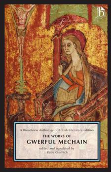 Paperback The Works of Gwerful Mechain: A Broadview Anthology of British Literature Edition Book