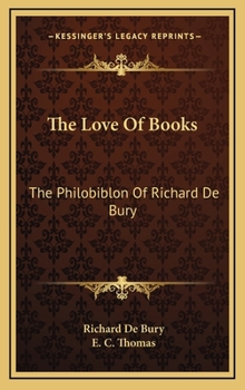 Hardcover The Love of Books: The Philobiblon of Richard de Bury Book