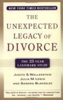 Paperback The Unexpected Legacy of Divorce: The 25 Year Landmark Study Book