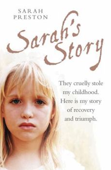 Paperback Sarah's Story: They Cruelly Stole My Childhood. Here Is My Story of Recovery and Triumph Book