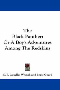 Paperback The Black Panther: Or A Boy's Adventures Among The Redskins Book