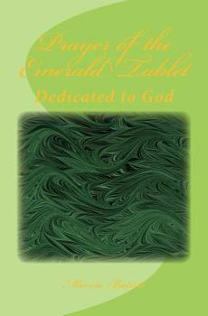 Paperback Prayer To the Emerald Tablet: Dedicated to God Book