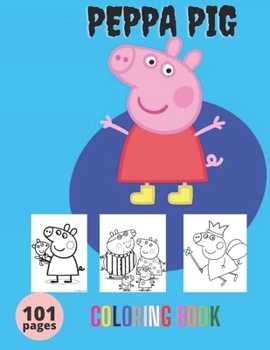 Peppa Pig: Coloring book for kids and adults with calming graphics