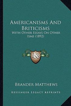 Americanisms and Briticisms, with other essays on other isms