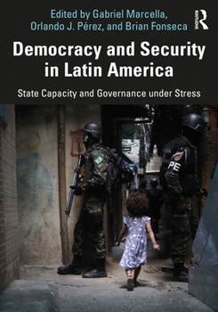 Democracy and Security in Latin America: State Capacity and Governance Under Stress
