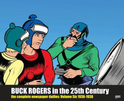 Hardcover Buck Rogers in the 25th Century, Volume Six: The Complete Newspaper Dailies: 1936-1938 Book