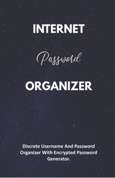Paperback Internet Password Organizer: Discrete Username And Password Organizer With Encrypted Password Generator Book