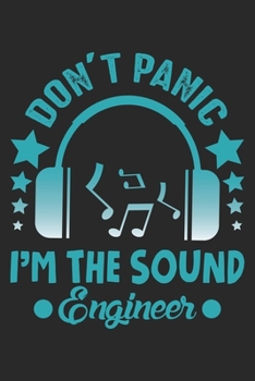 Don't Panic I'm the sound Engineer: Toningenieur Audio Dj Musik Party  Notizbuch liniert DIN A5 - 120 Seiten für Notizen, Zeichnungen, Formeln | Organizer Schreibheft Planer Tagebuch