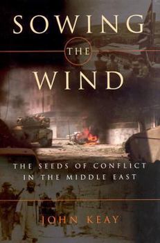 Hardcover Sowing the Wind: The Seeds of Conflict in the Middle East Book