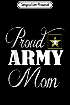 Paperback Composition Notebook: Army Mom - Proud Army Mom Mothers Day Gift Journal/Notebook Blank Lined Ruled 6x9 100 Pages Book