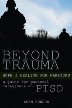 Paperback Beyond Trauma: Hope and Healing for Warriors: A Guide for Pastoral Caregivers on Ptsd Book