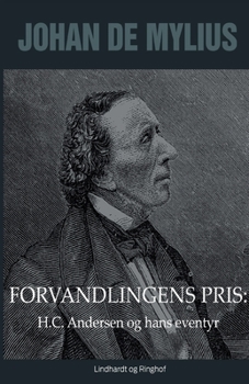 Forvandlingens pris: H.C. Andersen og hans eventyr