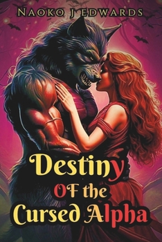 Destiny of the Cursed Alpha: Legacy of a reincarnated warrior