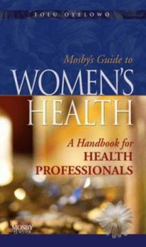 Paperback Mosby's Guide to Women's Health: A Handbook for Health Professionals Book