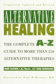 Paperback Alternative Healing: The Complete A-Z Guide to Over 160 Different Alternative Therapies Book