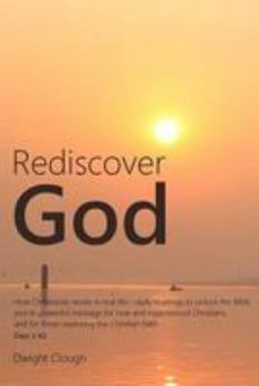 Paperback Rediscover God: How Christianity works in real life-daily readings to unlock the Bible and its powerful message for new and experience Book