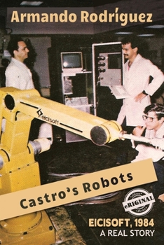 Paperback Castro's Robots: EICISOFT 1984, A Real Story Book