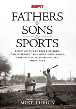 Hardcover Fathers & Sons & Sports: Great Writing by Buzz Bissinger, John Ed Bradley, Bill Geist, Donald Hall, Mark Kriegel, Norman MacLean, and Others Book