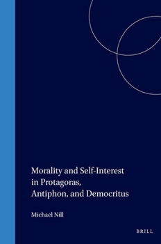 Morality and self-interest in Protagoras, Antiphon, and Democritus