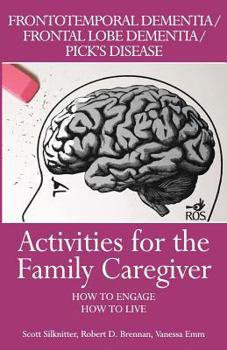 Paperback Activities for the Family Caregiver: Frontal Temporal Dementia / Frontal Lobe Dementia / Pick's Disease: How to Engage / How to Live Book