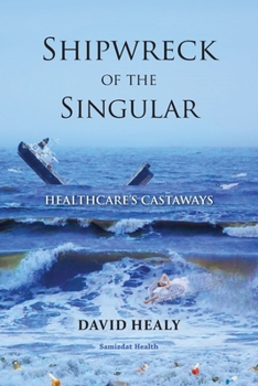 Paperback Shipwreck of the Singular: Healthcare's Castaways Book
