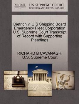 Paperback Dietrich V. U S Shipping Board Emergency Fleet Corporation U.S. Supreme Court Transcript of Record with Supporting Pleadings Book