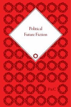 Hardcover Political Future Fiction: Speculative and Counter-Factual Politics in Edwardian Fiction Book