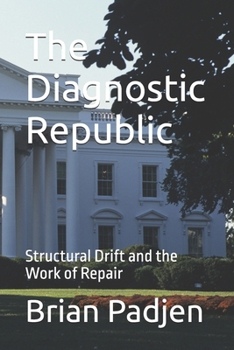 Paperback The Diagnostic Republic: Structural Drift and the Work of Repair Book