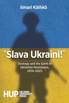 Paperback "Slava Ukraini!": Strategy and the Spirit of Ukrainian Resistance, 2014-2023 Book