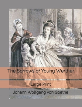 Paperback The Sorrows of Young Werther: Large Print Book