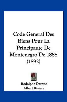 Paperback Code General Des Biens Pour La Principaute De Montenegro De 1888 (1892) [French] Book
