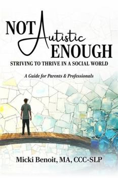 Paperback Not Autistic Enough: Striving to Thrive in a Social World Book