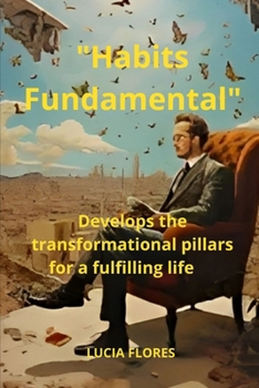 Paperback "Habits Fundamental": Develops the transformational pillars for a fulfilling life Book